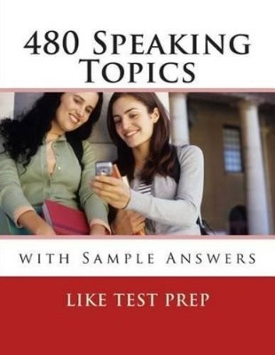 LIKE Test Prep Like Test Pr 480 Speaking Topics with Sample Answe (Taschenbuch)