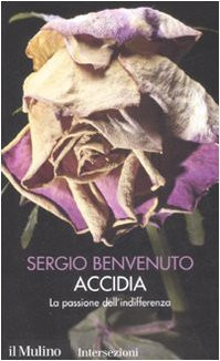 9788815126863 Accidia. La passione dell'indifferenza. I 7 vizi capitali - Sergio - Foto 1 di 1