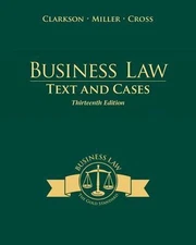 Business Law: Text and Cases (THIRTEENTH EDITION), Clarkson, Kenneth,Miller, Rog