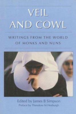 Veil and Cowl: Writings from the World of Monks and Nuns Simpson, James B. hard