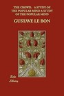 The Crowd. a Study of the Popular Mind by Gustave Lebon (Paperback / softback, 2009)
