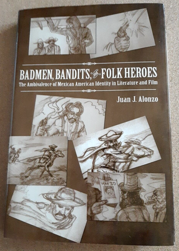 Badmen, Bandits and Folk Heroes: Ambivalence of Mex-American by Alonzo 2009 HCDJ - 第 1/6 張圖片