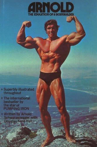 Arnold: The Education Of A Bodybuilder: Education of a Body Builder by Douglas K
