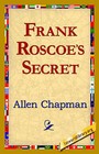 Frank Roscoe's Secret by Allen Chapman (Paperback / softback, 2006)