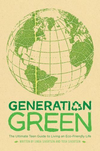 Generation Green: The Ultimate Teen Guide to Living an Eco-Friendly Life - Picture 1 of 1