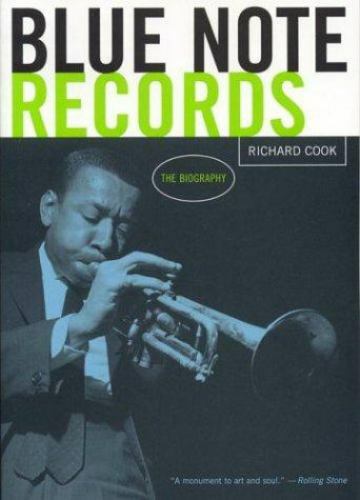 Blue Note Records: The Biography by Cook, Richard