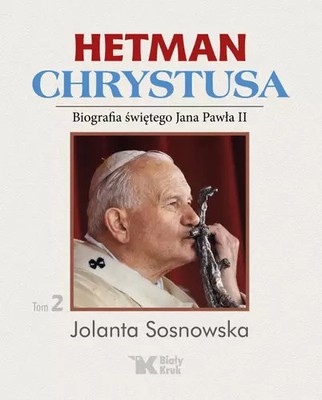 9788375532517 Hetman Chrystusa. Biografia świętego Jana Pawła II. Tom 2 Biały Kr