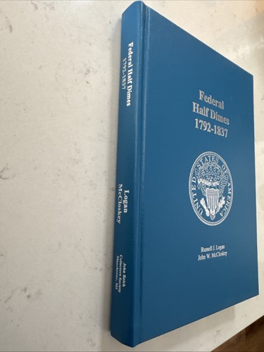 FEDERAL HALF DIMES 1797 - 1837 by Logan & McCloskey 1st edition Book - Imagen 2 de 9
