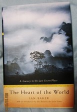 THE HEART OF THE WORLD:  A JOURNEY TO THE LAST SECRET PLACE--HC/DJ/3rd Print