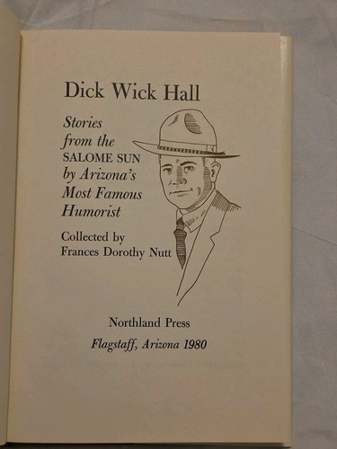 DICK WICK HALL: STORIES FROM THE SALOME SUN BY ARIZONA'S By Frances Dorothy Nutt - Picture 4 of 8