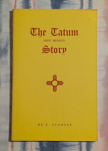 The Tatum (New Mexico) Story - F. Stanley (1968 Booklet) Rare Ltd /500 - Signed - Picture 1 of 8