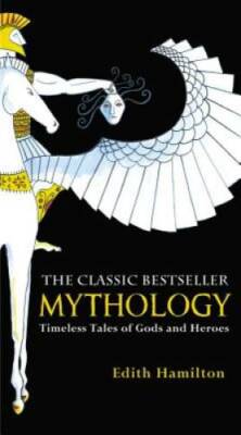 Mythology: Timeless Tales of Gods and Heroes - Mass Market Paperback - VERY GOOD