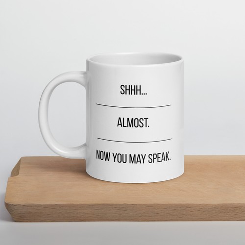Lustige Kaffeetasse - "Shhh... Fast. Jetzt kannst du sprechen" - Sarkastisches Geschenk - Bild 1 von 11