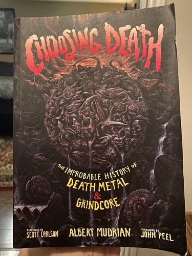 Choosing Death : The Improbable History of Death Metal  (2016, Trade Paperback)