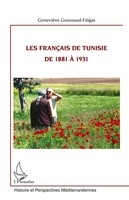 Les FrançAis De Tunisie De 1881 à 1931 GenevièVe Goussaud-Falgas Taschenbuch