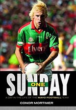One Sunday : A Day in the Life of the Mayo Football Team Hardcove