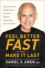 Feel Better Fast and Make It Last: Unlock Your Brain’s Healing Potential t...