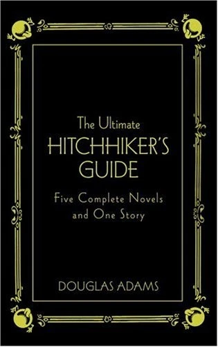 THE ULTIMATE HITCHHIKER'S GUIDE: FIVE COMPLETE NOVELS AND By Douglas Adams
