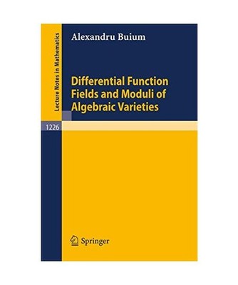 Differential Function Fields and Moduli of Algebraic Varieties, Buium, Alexandru