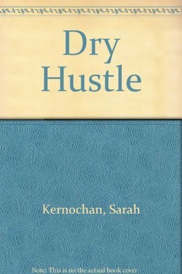 DRY HUSTLE By Sarah Kernochan - Hardcover *Excellent ...