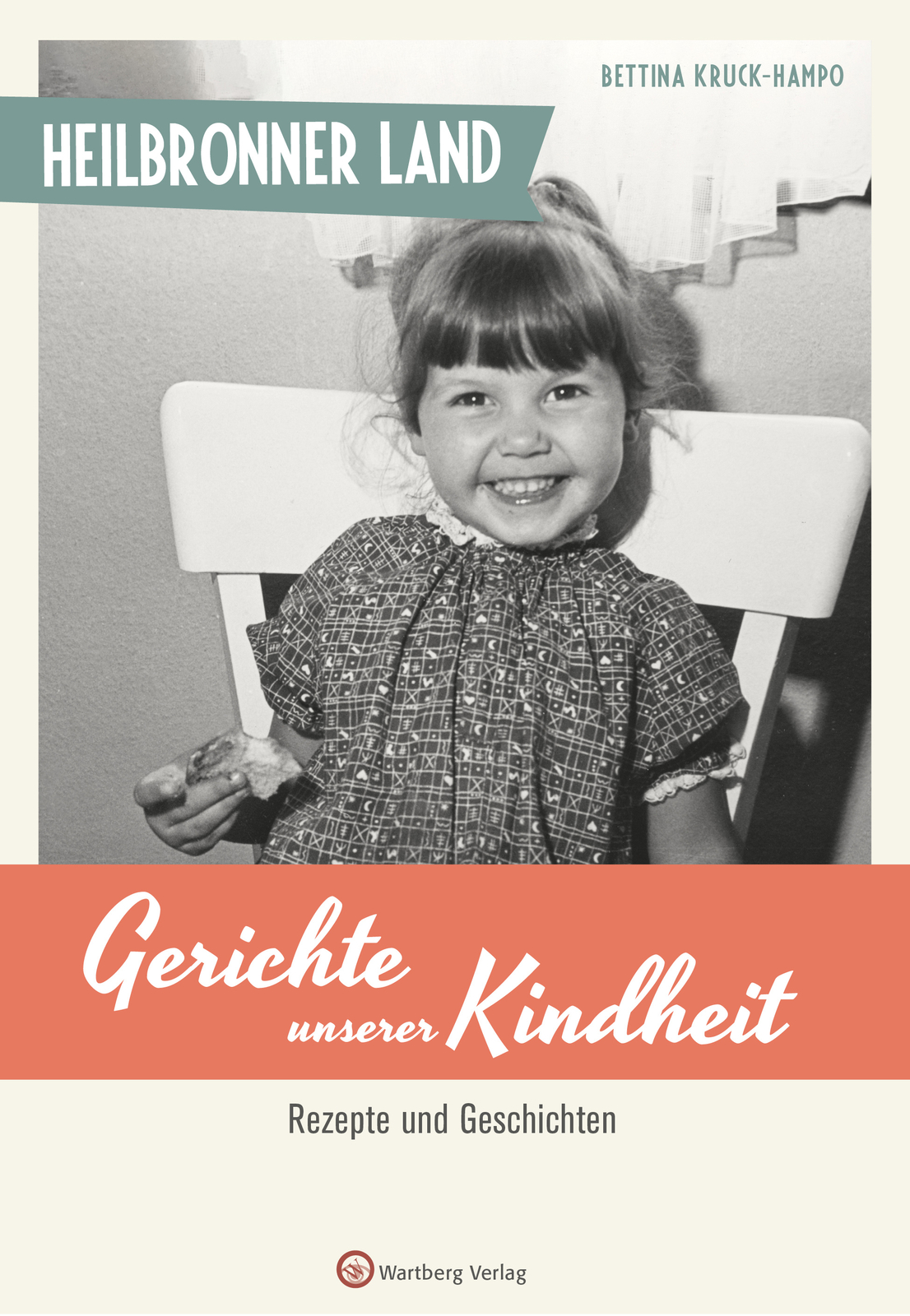 Bettina Kruck-hampo / Heilbronner Land - Gerichte Unserer Kindheit