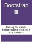 Bootstrap: The Ultimate Beginners Guide to Bootstrap 3.0 by Mike Stevenson (Paperback / softback, 2014)