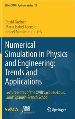 Numerical Simulation in Physics and Engineering: Trends and Applications: Lectur