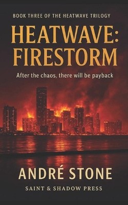 Heatwave: Firestorm: Book Three of The Heatwave Trilogy by Andr? Stone Paperback