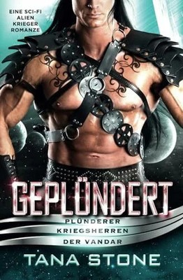Geplündert: Eine Sci-Fi Alien-Krieger Romanze (Plünderer Buch Broadmoor Books