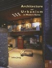 Spatial Habitus Making and Meaning in Asia's Architecture: Architecture and Urbanism in Modern Korea by In-Ha Chong and Inha Jung (2013, Hardcover)