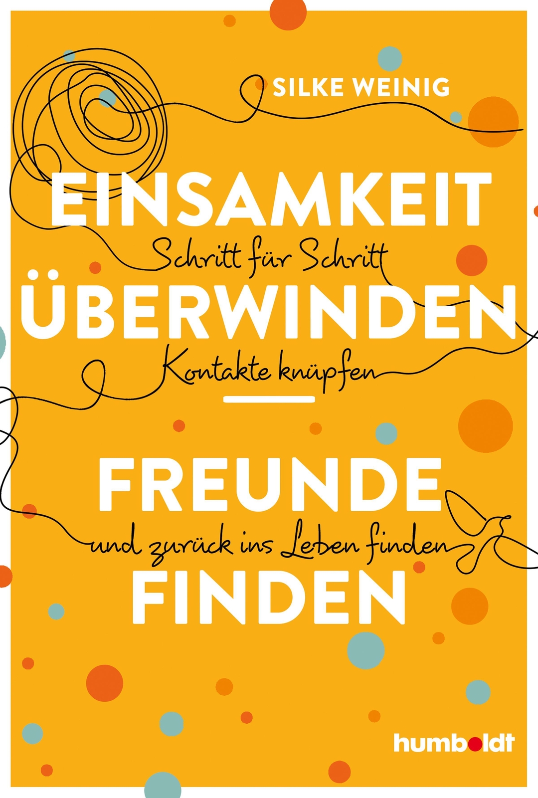 Thumbnail - Einsamkeit Überwinden - Freunde Gewinnen | Silke Weinig | Taschenbuch