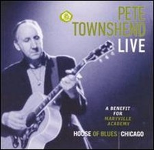 Pete Townshend Live: A Benefit for Maryville Academy by Pete Townshend: New