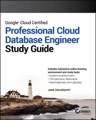Google Cloud Certified Professional Cloud Database Engineer Study Guide | Buch