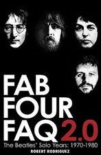 Fab Four FAQ 2.0: The Beatles' Solo Years: 1970-1980 (FAQ) by Rodriguez, Robert
