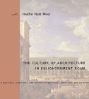 The Culture of Architecture in Enlightenment Rome by Heather Hyde Minor (Hardback, 2010)