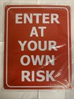 15 Inch By 12 Inch Tin Metal Sign “Enter At Your Own Risk” Combine Shipping