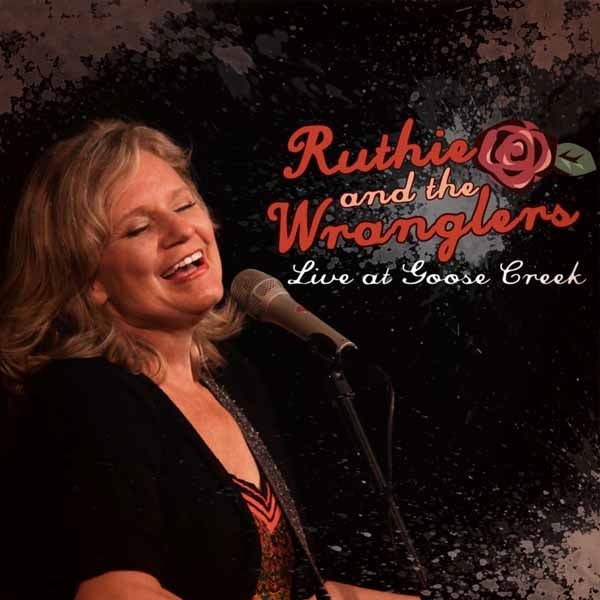 Ruthie & The Wranglers Live At Goose Creek CD New 700261330310
