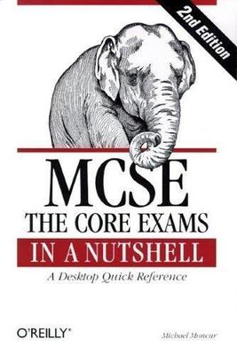 MCSE: The Core Exams in a Nutshell (In a Nutshell (O'Reilly))
