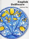 English Delftware by Anthony Ray (Hardback, 2000)
