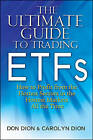 The Ultimate Guide to Trading ETFs: How to Profit from the Hottest Sectors in the Hottest Markets All the Time by Don Dion, Carolyn Dion (Hardback, 2010)