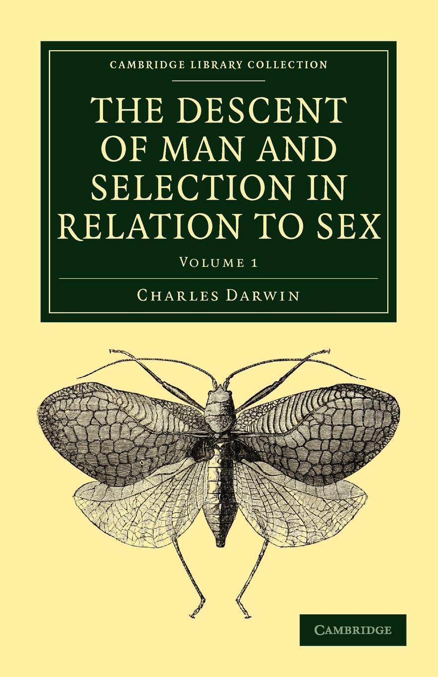 Charles Darwin | The Descent Of Man And Selection In Relation To Sex |