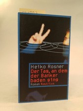 Der Tag, an dem der Banker baden ging.[Neubuch] Roman Rosner, Heiko: