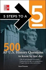 5 Steps to a 5 500 AP US History Questions to Know by Test Day - VERY GOOD