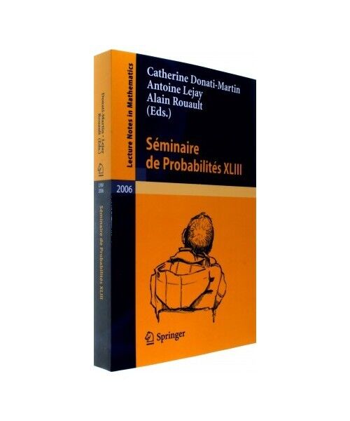 Séminaire de Probabilités XLIII - Antoine Lejay, Catherine Donati-Martin, Alain Rouault
