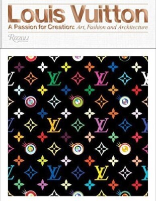 Louis Vuitton: A Passion for Creation: New Art,. Vuitton**