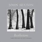 Recollections: Three Decades of Photographs by John Sexton (Hardback, 2006)