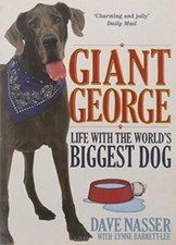 Giant George: Life With the World's Biggest Dog by Nasser, Dave 184983282X