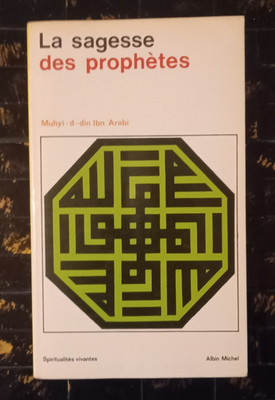 Die Weisheit der Propheten. Ibn 'Arabī - Aufl. Albin Michel / 2000