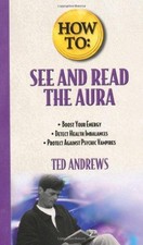 How to See and Read the Aura - Andrews, Ted
