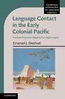 Language Contact in the Early Colonial Pacific: Maritime Polynesian Pidgin Before Pidgin English by Emanuel J. Drechsel (Hardback, 2014)